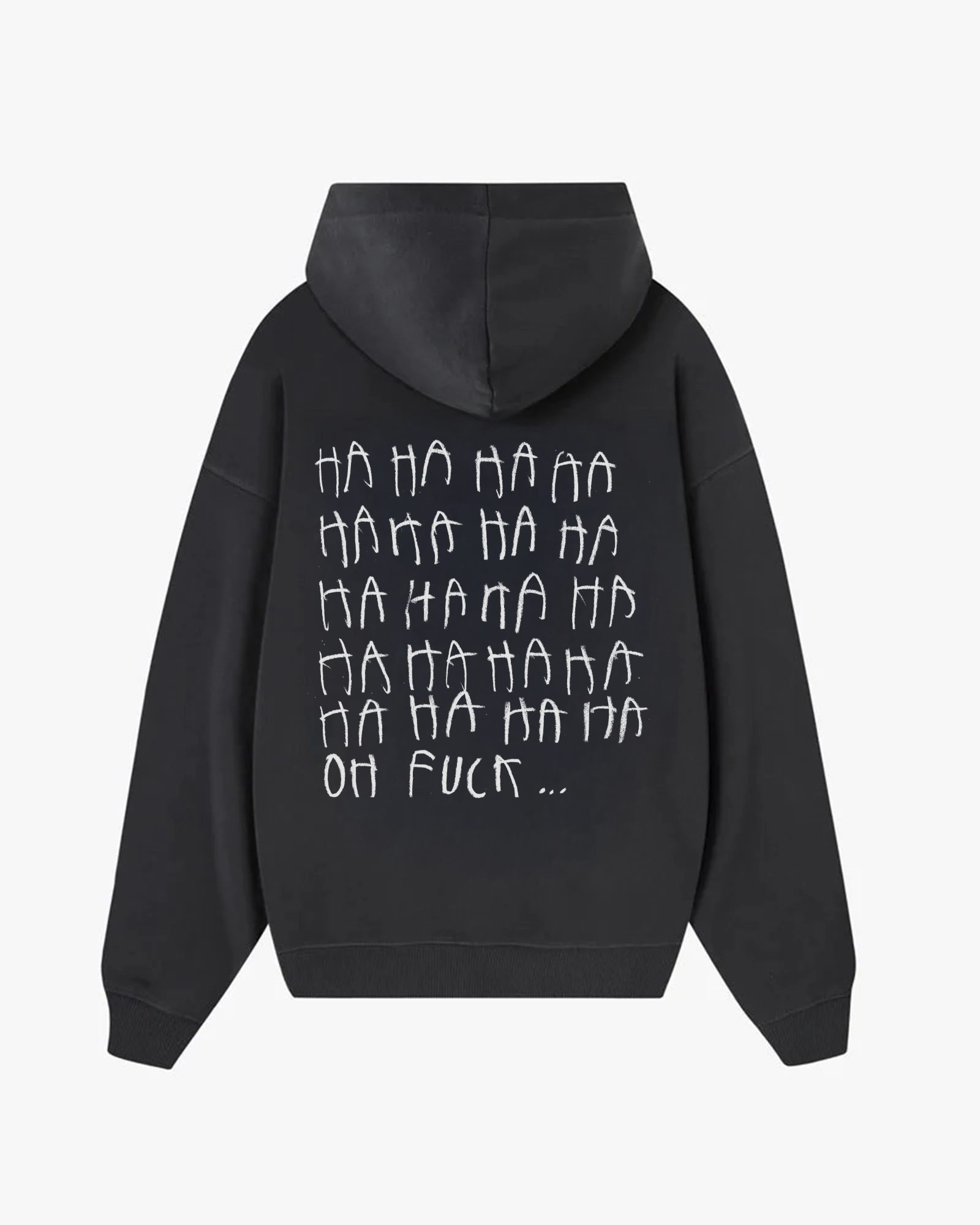 Back view of Baron & Buck ash hoodie featuring handwritten white text that reads, “HA HA HA OH FUCK” — a soft, poetic streetwear statement of a collective breakdown.