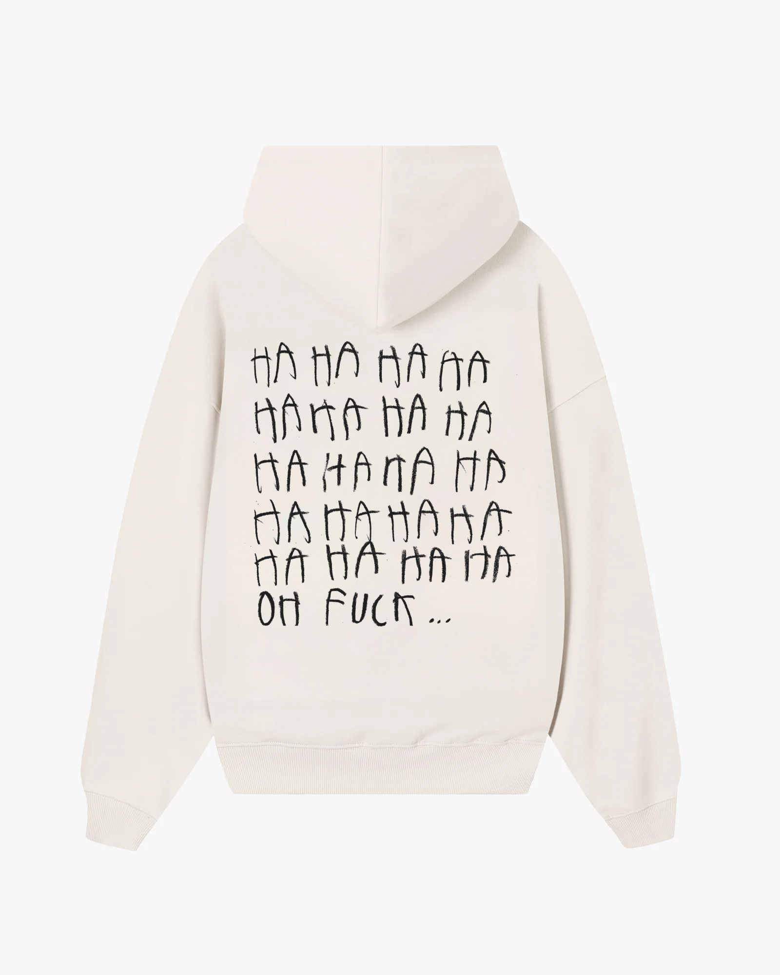 Back view of Baron & Buck marshmallow hoodie featuring handwritten black text that reads, “HA HA HA OH FUCK” — a soft, poetic streetwear statement of a collective breakdown.